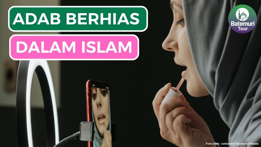 Jangan Berlebihan, Ini Dia 7 Adab Berhias Diri dalam Islam